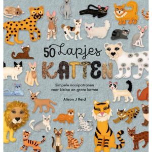 50 Lapjes Katten Simpele Naaipatronen Voor Kleine En Grote Katten – Alison J. Reid